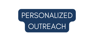 PERSONALIZED OUTREACH